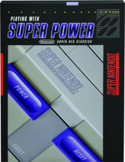 PLAYING WITH SUPER POWER: Nintendo Super NES Classics