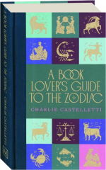 A BOOK LOVER'S GUIDE TO THE ZODIAC