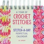 A YEAR OF CROCHET STITCHES: A Stitch-a-Day Perpetual Calendar