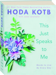 THIS JUST SPEAKS TO ME: Words to Live by Every Day