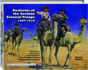 UNIFORMS OF THE GERMAN COLONIAL TROOPS, 1884-1918