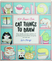 101 SUPER CUTE CAT THINGS TO DRAW