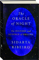 THE ORACLE OF NIGHT: The History and Science of Dreams