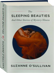 THE SLEEPING BEAUTIES: And Other Stories of Mystery Illness