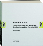THE WHITE ALBUM: Revolution, Politics & Recording--The Beatles and the World in 1968