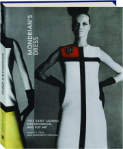 MONDRIAN'S DRESS: Yves Saint Laurent, Piet Mondrian, and Pop Art