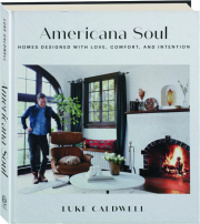 AMERICANA SOUL: Homes Designed with Love, Comfort, and Intention