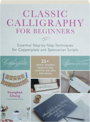 CLASSIC CALLIGRAPHY FOR BEGINNERS: Essential Step-by-Step Techniques for Copperplate and Spencerian Scripts