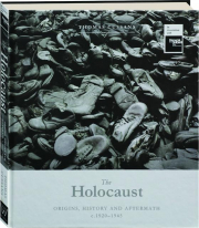 THE HOLOCAUST: Origins, History and Aftermath, c.1920-1945