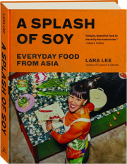 A SPLASH OF SOY: Everyday Food from Asia