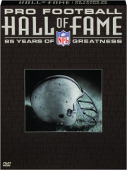 PRO FOOTBALL HALL OF FAME: 85 Years of Greatness