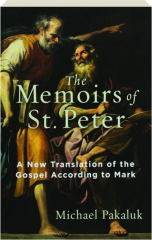 THE MEMOIRS OF ST. PETER: A New Translation of the Gospel According to Mark