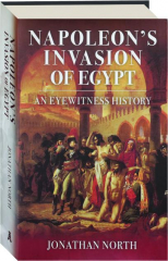 NAPOLEON'S INVASION OF EGYPT: An Eyewitness History