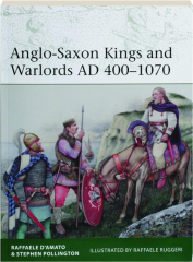 ANGLO-SAXON KINGS AND WARLORDS AD 400-1070: Elite 253