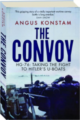 THE CONVOY: HG-76--Taking the Fight to Hitler's U-Boats