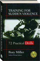 TRAINING FOR SUDDEN VIOLENCE: 72 Practical Drills