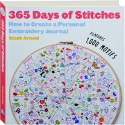 365 DAYS OF STITCHES: How to Create a Personal Embroidery Journal