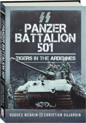 SS PANZER BATTALION 501: Tigers in the Ardennes