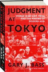 JUDGMENT AT TOKYO: World War II on Trial and the Making of Modern Asia