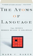 THE ATOMS OF LANGUAGE: The Mind's Hidden Rules of Grammar