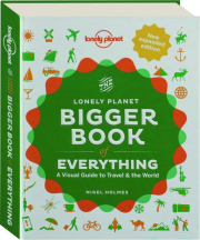 THE LONELY PLANET BIGGER BOOK OF EVERYTHING