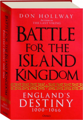 BATTLE FOR THE ISLAND KINGDOM: England's Destiny 1000-1066
