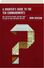 A DOUBTER'S GUIDE TO THE TEN COMMANDMENTS