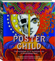 POSTER CHILD: The Psychedelic Art & Technicolor Life of David Edward Byrd