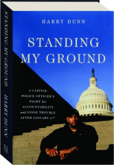 STANDING MY GROUND: A Capitol Police Officer's Fight for Accountability and Good Trouble After January 6th