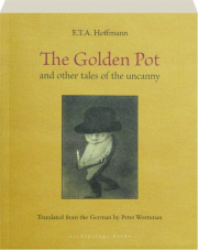 THE GOLDEN POT: And Other Tales of the Uncanny