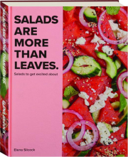 SALADS ARE MORE THAN LEAVES