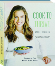 COOK TO THRIVE: Recipes to Fuel Body and Soul