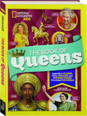 THE BOOK OF QUEENS: Legendary Leaders, Fierce Females, and Wonder Women Who Ruled the World