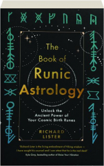 THE BOOK OF RUNIC ASTROLOGY: Unlock the Ancient Power of Your Cosmic Birth Runes