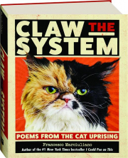 CLAW THE SYSTEM: Poems from the Cat Uprising