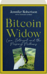 BITCOIN WIDOW: Love, Betrayal and the Missing Millions