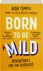 BORN TO BE MILD: Adventures for the Anxious