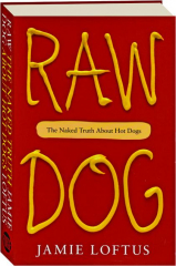 RAW DOG: The Naked Truth About Hot Dogs