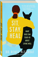 SIT, STAY, HEAL: What Dogs Can Teach Us About Living Well