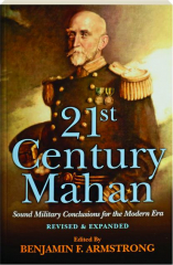 21ST CENTURY MAHAN, REVISED: Sound Military Conclusions for the Modern Era