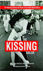 THE KISSING SAILOR: The Mystery Behind the Photo That Ended World War II