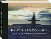 NAUTILUS TO COLUMBIA: 70 Years of the US Navy's Nuclear Submarines