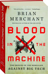 BLOOD IN THE MACHINE: The Origins of the Rebellion Against Big Tech