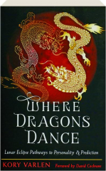 WHERE DRAGONS DANCE: Lunar Eclipse Pathways to Personality & Prediction