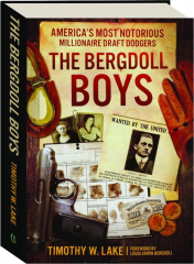 THE BERGDOLL BOYS: America's Most Notorious Millionaire Draft Dodgers