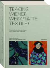 TRACING WIENER WERKSTATTE TEXTILES: Viennese Textiles from the Cotsen Textile Traces Study Collection
