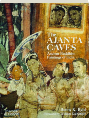 THE AJANTA CAVES: Ancient Buddhist Paintings of India