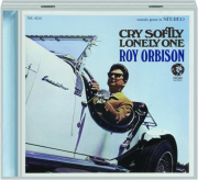 ROY ORBISON: Cry Softly Lonely One