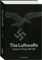 THE LUFTWAFFE: A Study in Air Power 1933-1945