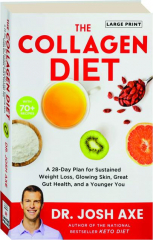 THE COLLAGEN DIET: A 28-Day Plan for Sustained Weight Loss, Glowing Skin, Great Gut Health, and a Younger You